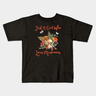 Just A Girl Who Loves Mushrooms Kids T-Shirt